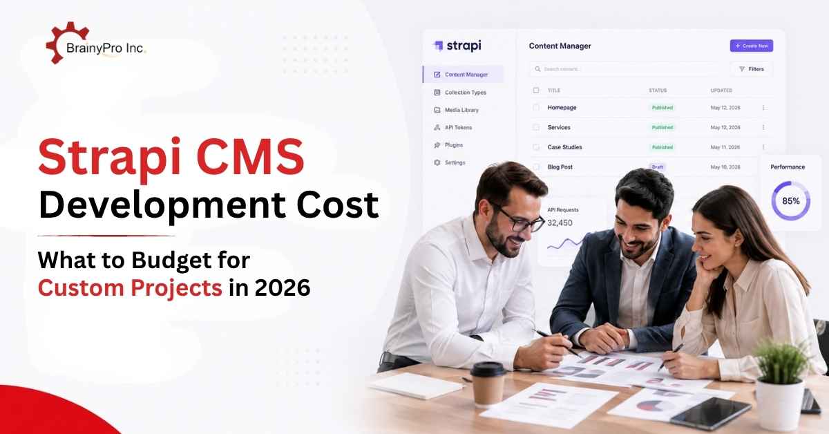 Strapi CMS Development Cost: What to Budget for Custom Projects in 2026